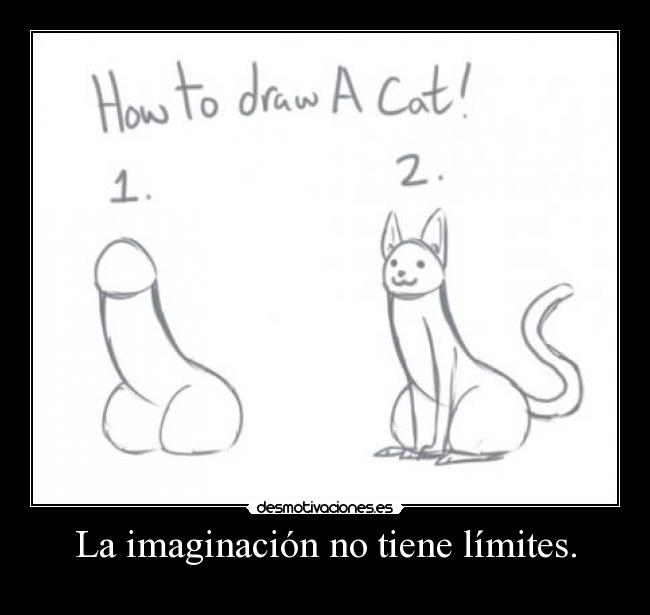 La imaginación no tiene límites. -