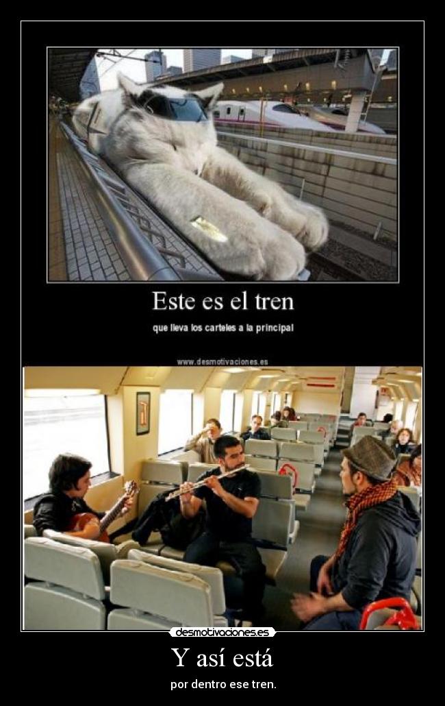 Y así está - por dentro ese tren.
