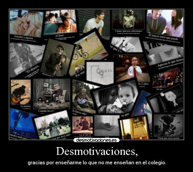 Desmotivaciones, - gracias por enseñarme lo que no me enseñan en el colegio.