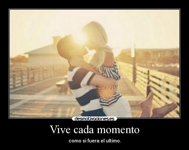 Vive cada momento - 