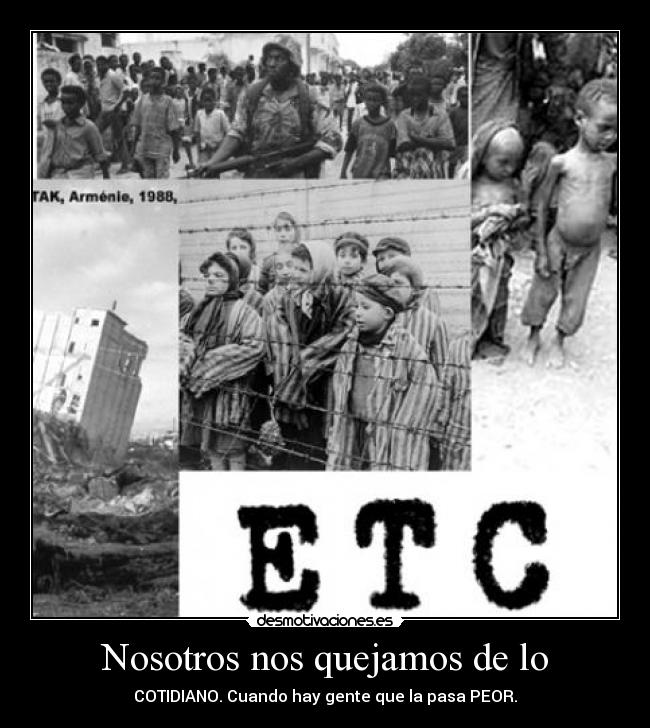 Nosotros nos quejamos de lo - COTIDIANO. Cuando hay gente que la pasa PEOR.