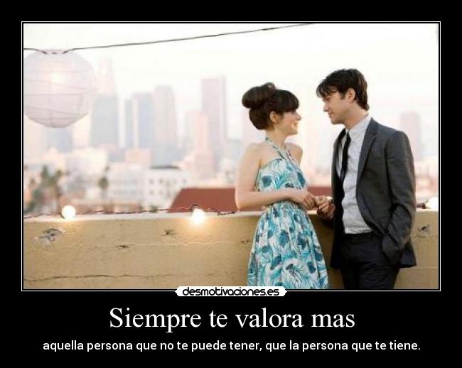 Siempre te valora mas -