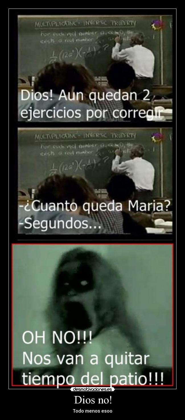 Dios no! -