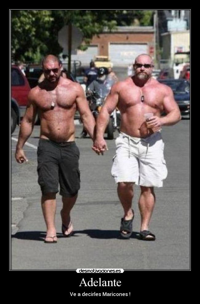 Adelante - Ve a decirles Maricones !