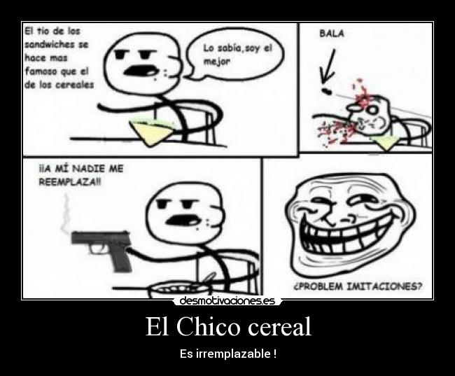 El Chico cereal - Es irremplazable !