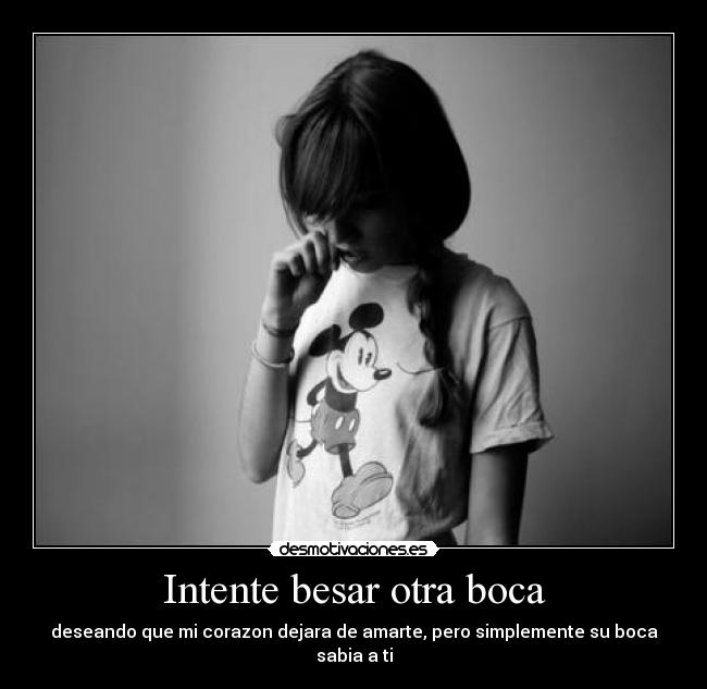 carteles intente besar otra boca deseando que corazon dejara amarte desmotivaciones