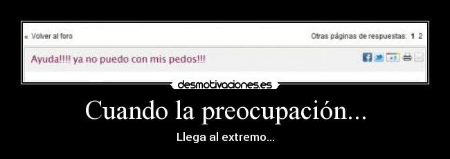 Cuando la preocupación... - Llega al extremo...