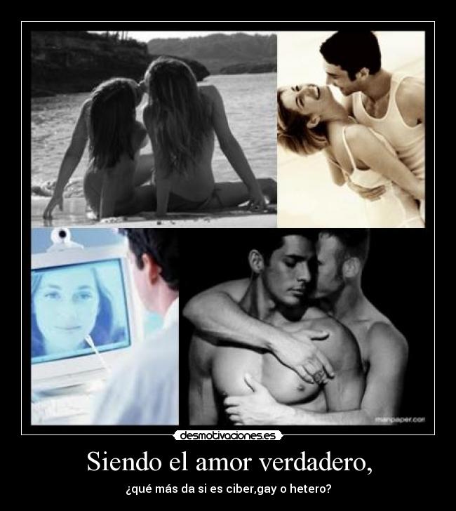 Siendo el amor verdadero, -