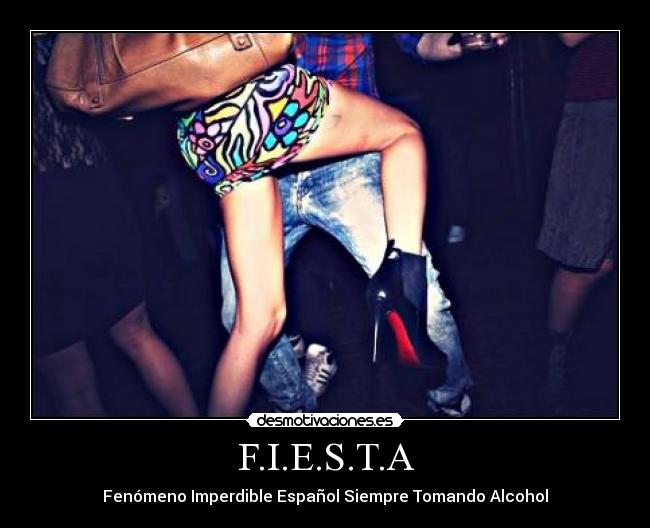 F.I.E.S.T.A - Fenómeno Imperdible Español Siempre Tomando Alcohol