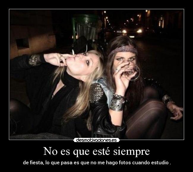 No es que esté siempre - 
