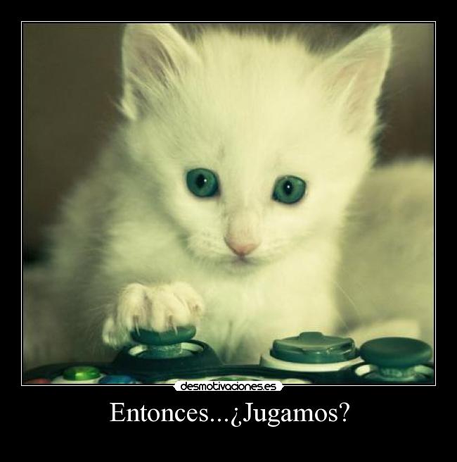 Entonces...¿Jugamos? -