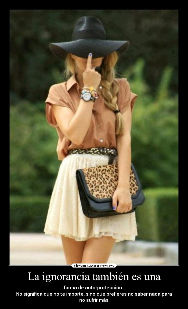 La ignorancia también es una -