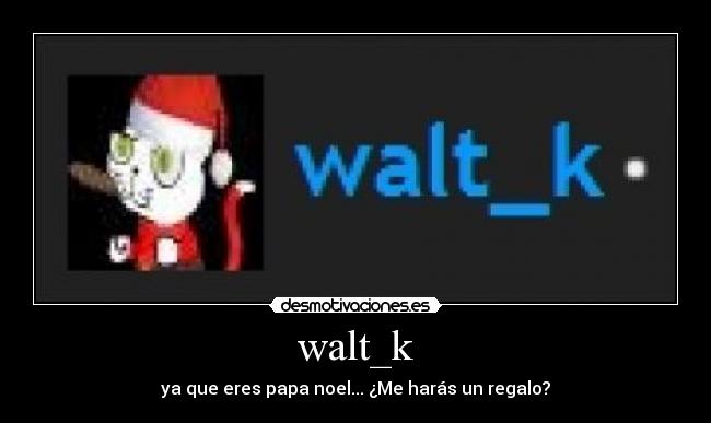 walt_k -