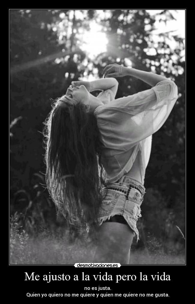Me ajusto a la vida pero la vida - 