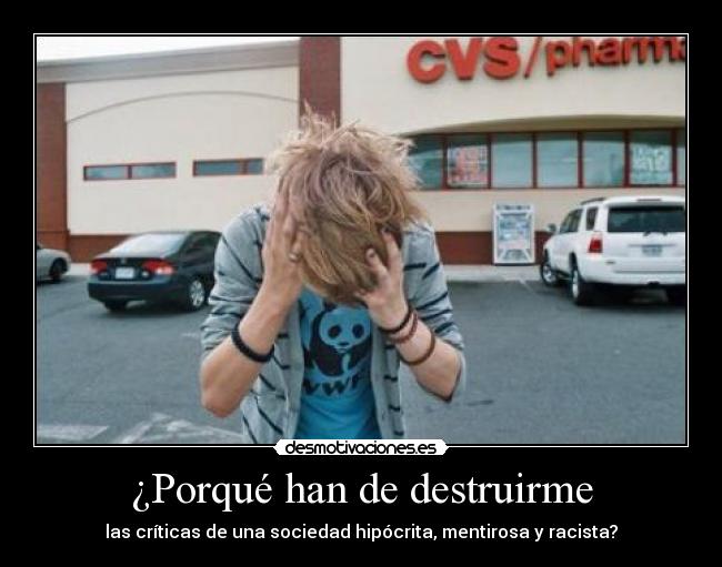 ¿Porqué han de destruirme - 