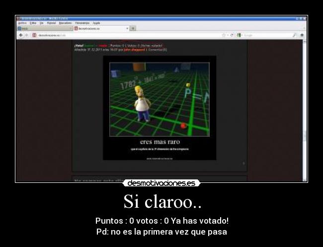 Si claroo.. - Puntos : 0 votos : 0 Ya has votado!
Pd: no es la primera vez que pasa