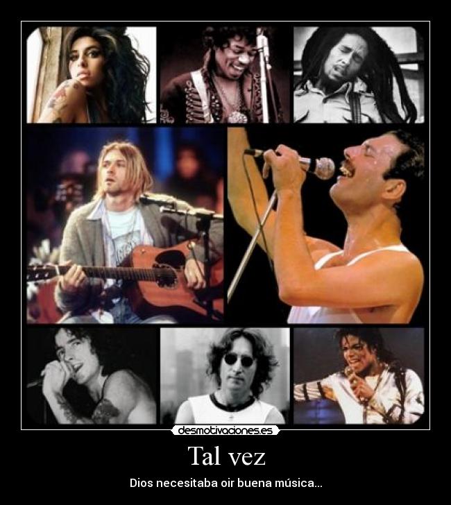 Tal vez - Dios necesitaba oir buena música...