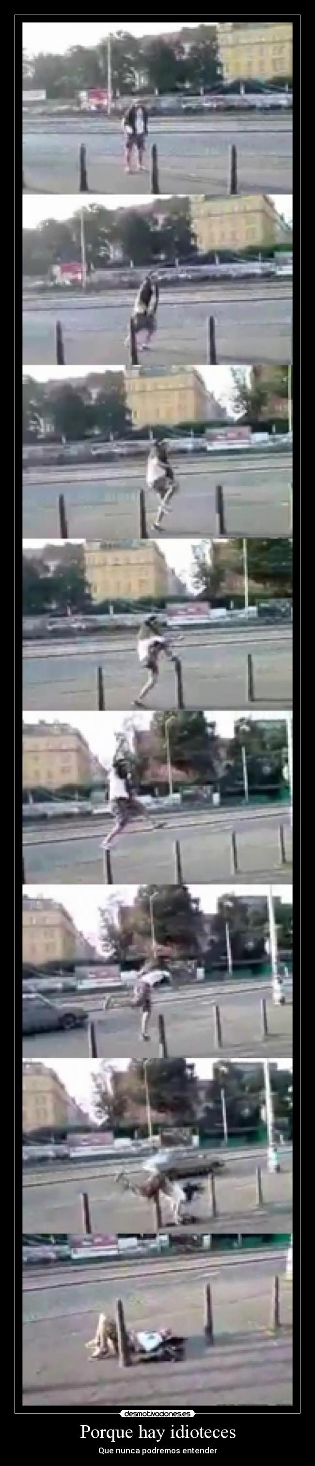 Porque hay idioteces - Que nunca podremos entender