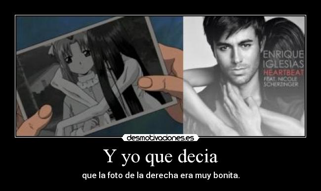 Y yo que decia - que la foto de la derecha era muy bonita.