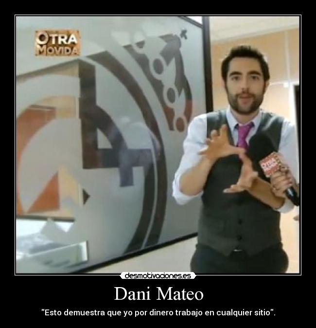 Dani Mateo - Esto demuestra que yo por dinero trabajo en cualquier sitio.