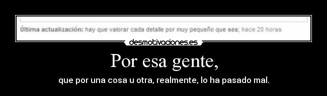 Por esa gente, -