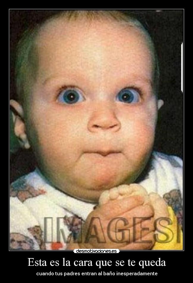 Esta es la cara que se te queda -