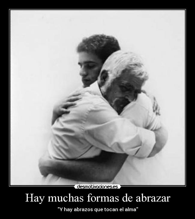 Hay muchas formas de abrazar - Y hay abrazos que tocan el alma