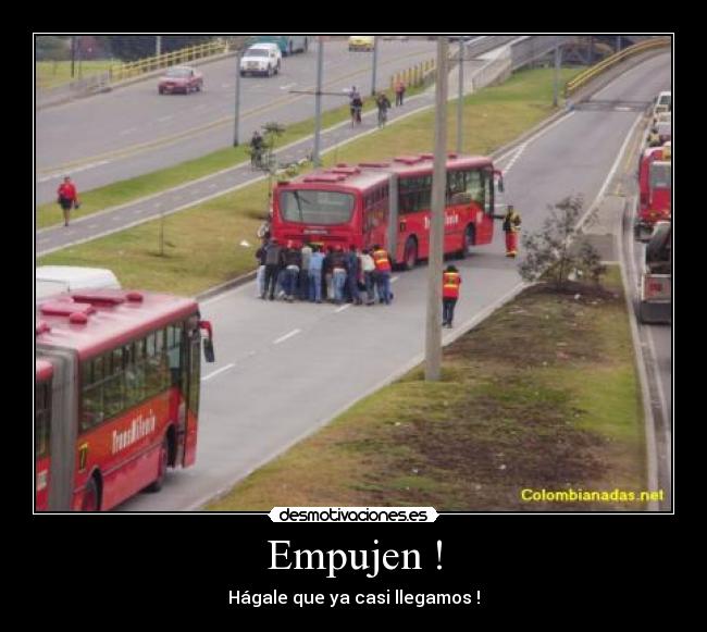 Empujen ! - Hágale que ya casi llegamos !