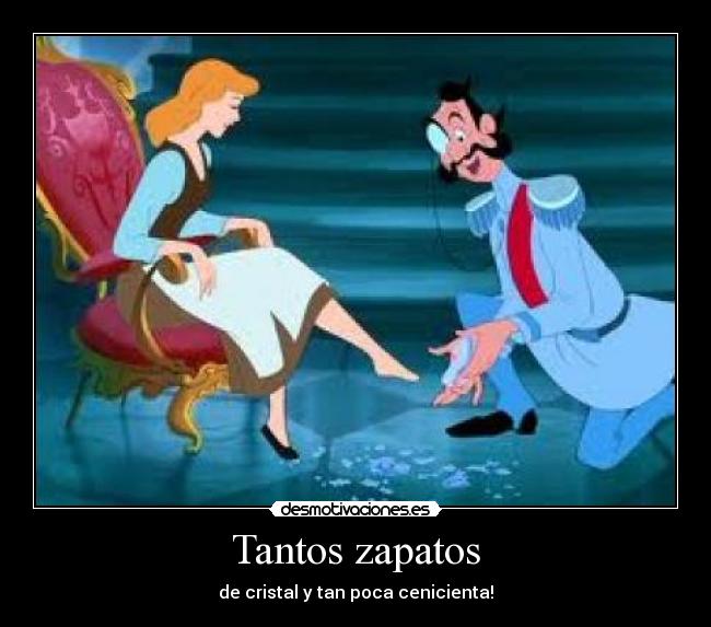 Tantos zapatos - de cristal y tan poca cenicienta!