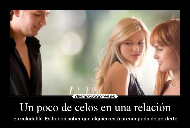 Un poco de celos en una relación - es saludable. Es bueno saber que alguien está preocupado de perderte