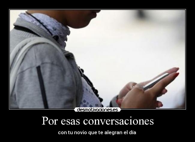 Por esas conversaciones -