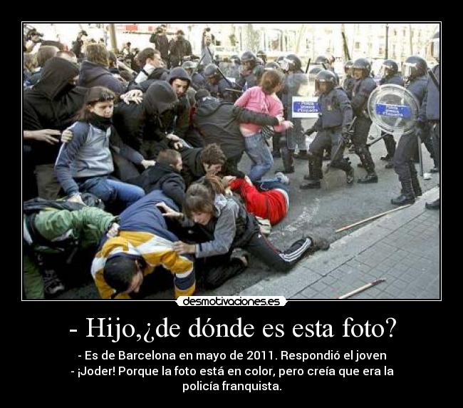 - Hijo,¿de dónde es esta foto? -