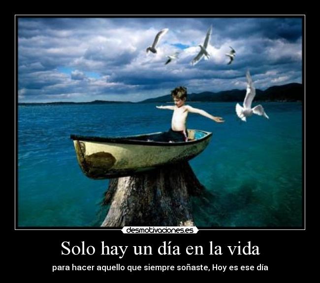 Solo hay un día en la vida -
