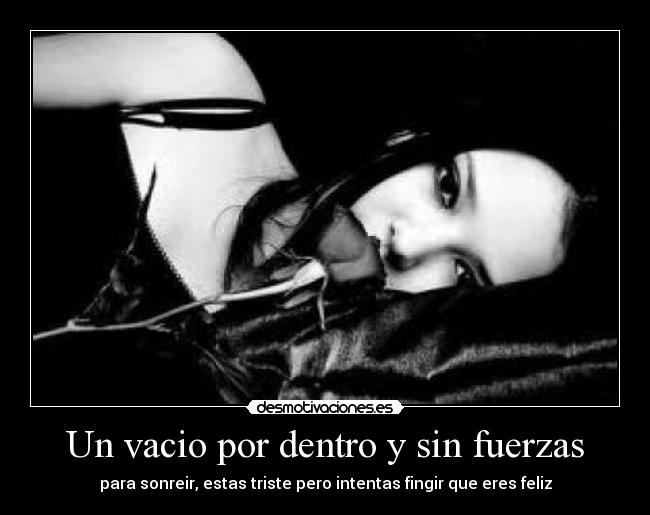Un vacio por dentro y sin fuerzas -