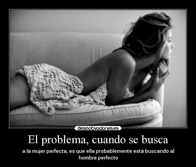 El problema, cuando se busca -
