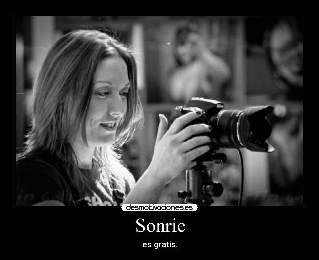 Sonrie - es gratis.