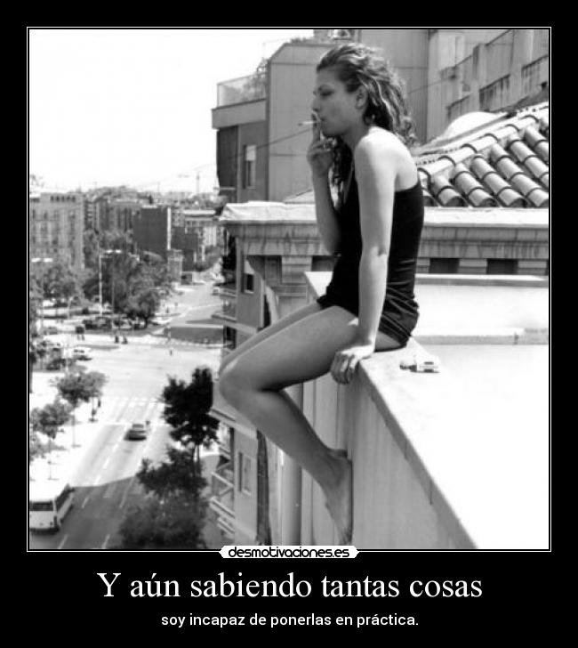 Y aún sabiendo tantas cosas -