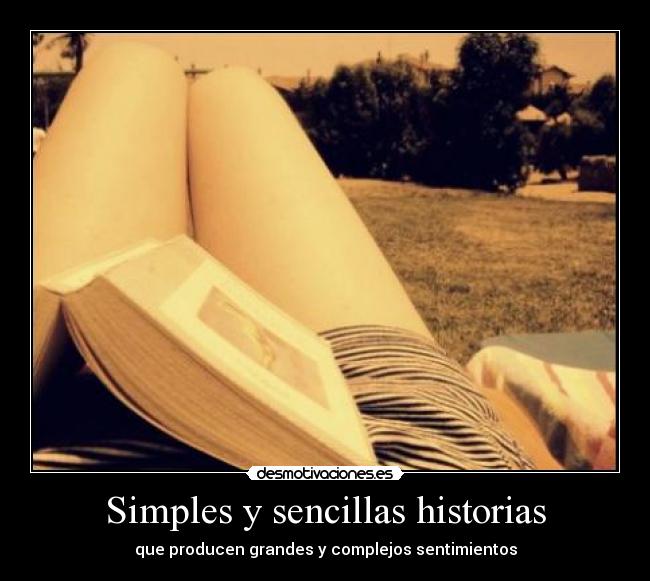 Simples y sencillas historias - que producen grandes y complejos sentimientos