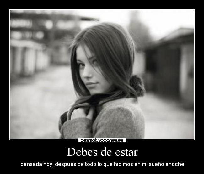 Debes de estar - 