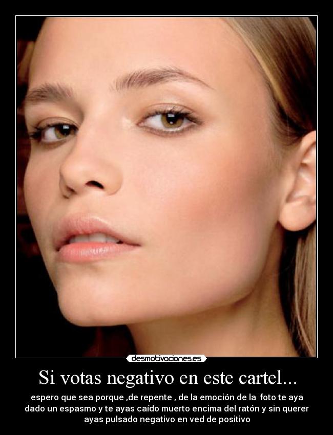 Si votas negativo en este cartel... - 