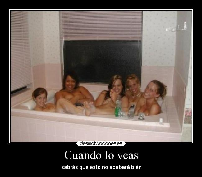 Cuando lo veas - sabrás que esto no acabará bién