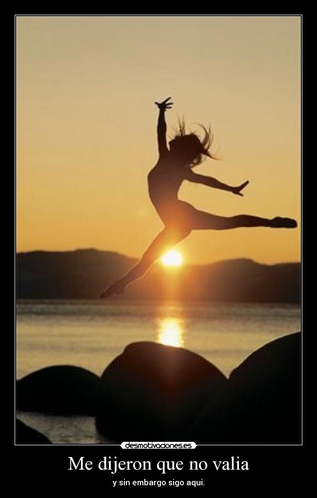 Me dijeron que no valia -