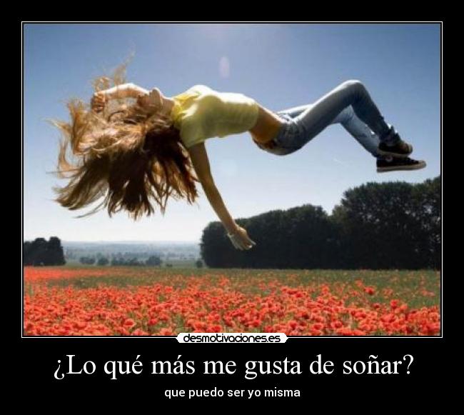 ¿Lo qué más me gusta de soñar? -