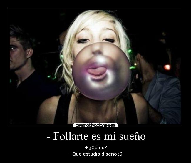 - Follarte es mi sueño -