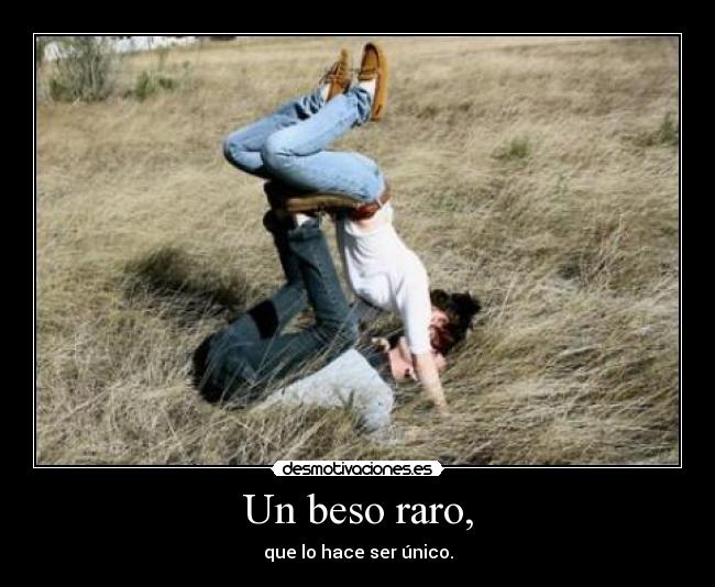 Un beso raro, - 