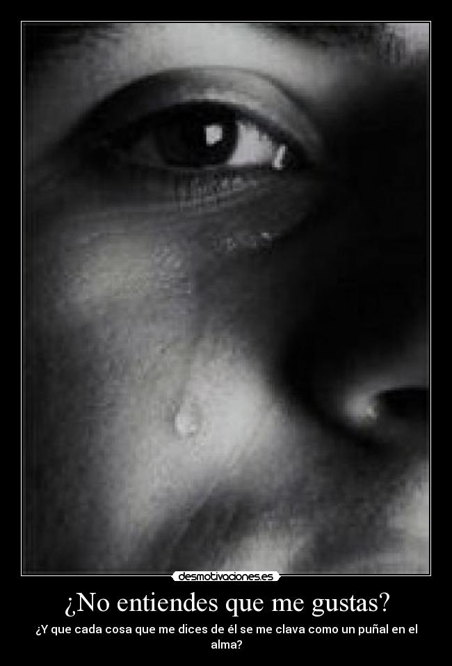 ¿No entiendes que me gustas? -