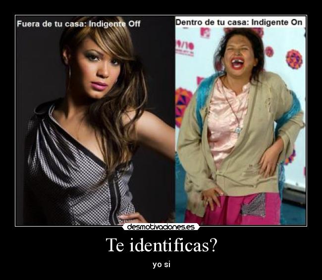 Te identificas? - yo si