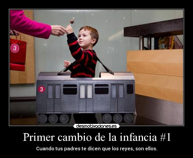 Primer cambio de la infancia #1 - Cuando tus padres te dicen que los reyes, son ellos.