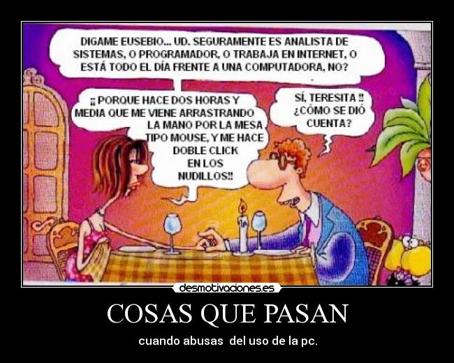 COSAS QUE PASAN - cuando abusas del uso de la pc.