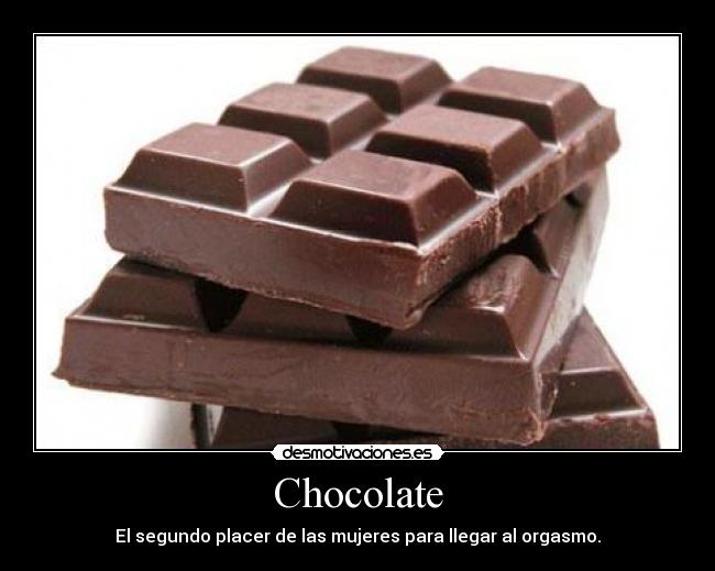 Chocolate - El segundo placer de las mujeres para llegar al orgasmo.